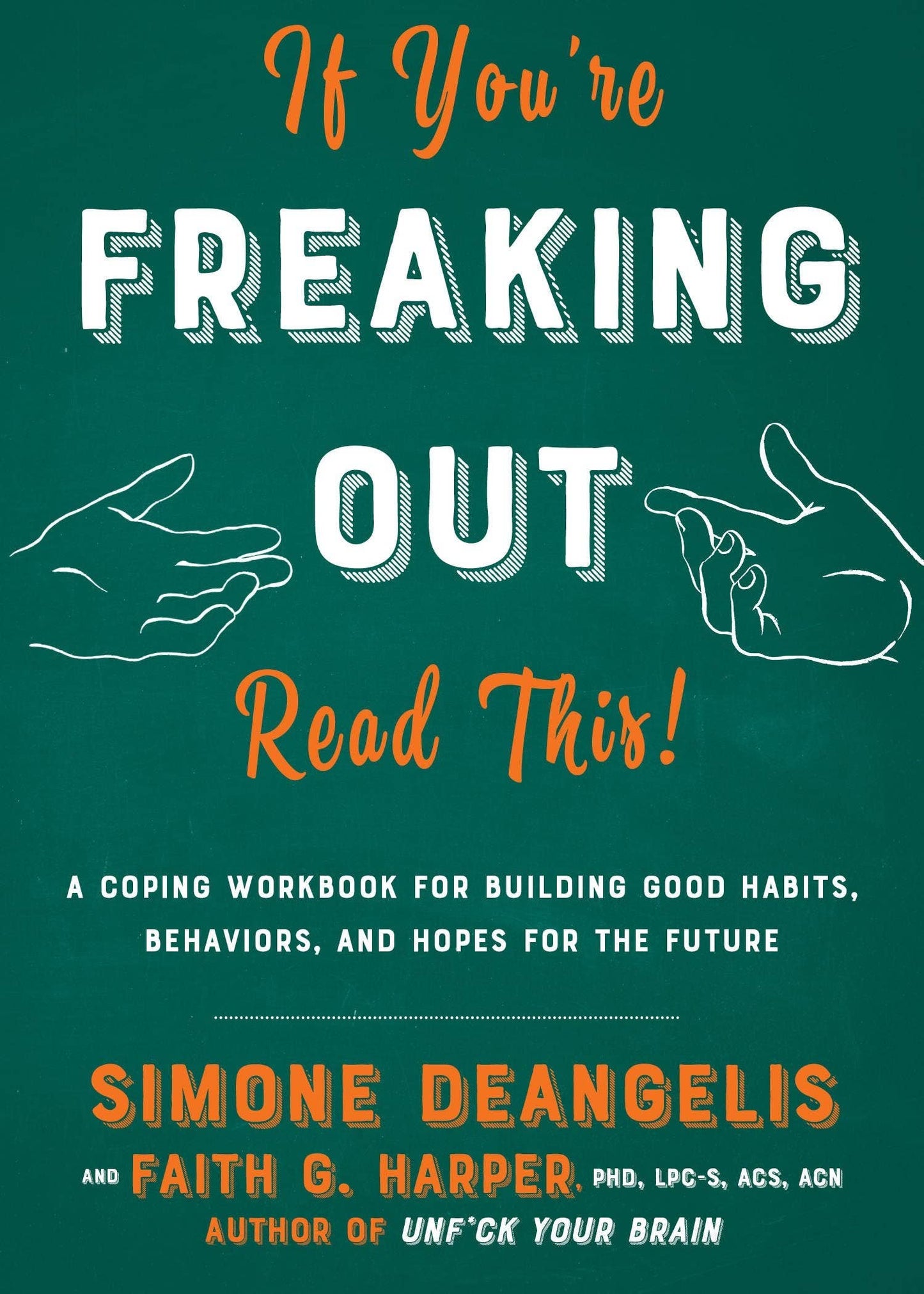 If You're Freaking Out, Read This A Coping Workbook for Anxiety and Stress
